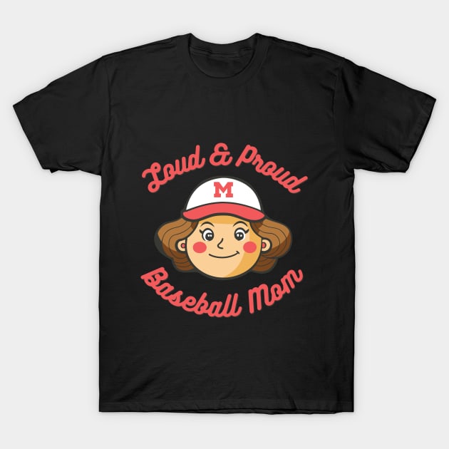 Loud And Proud Baseball Mom T-Shirt by KnockingLouder